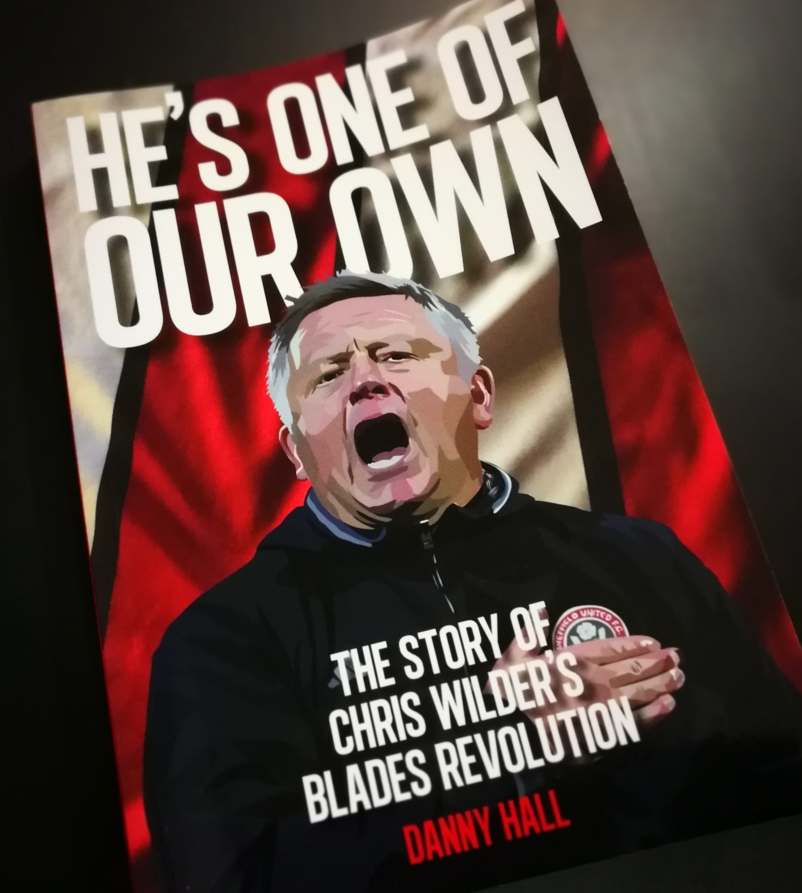 Book Review: He’s One of Our Own – The Story of Chris Wilder’s Blades Revolution by Danny Hall