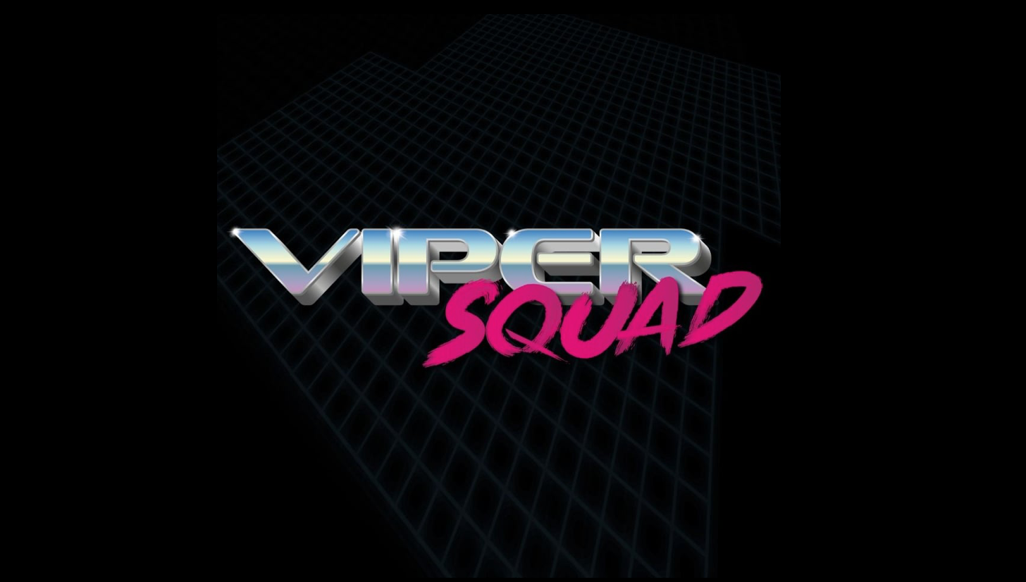 Go back to the 80’s with Viper Squad Live!