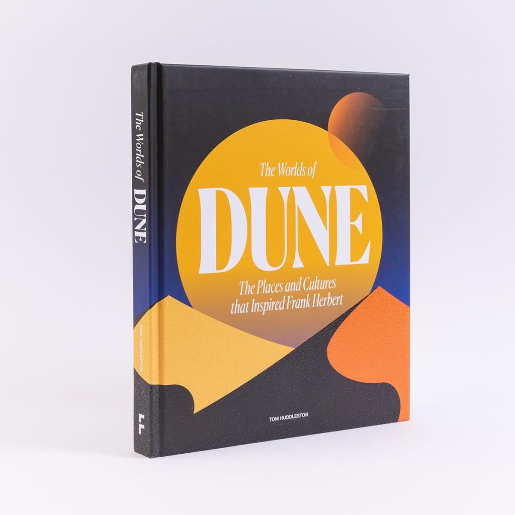 Closer Look: The Worlds of Dune [The Places and Cultures that inspired Frank Herbert] by Tom Huddleston