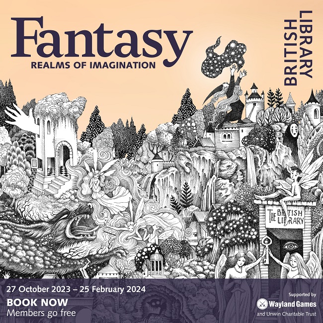New exhibition Fantasy: Realms of Imagination is now on at the British&nbsp;Library