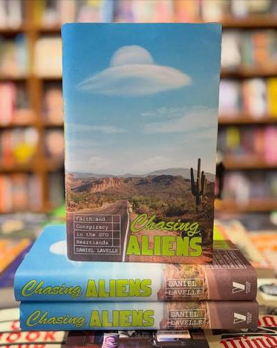 Book Review: Chasing Aliens – Faith and Conspiracy in the UFO Heartlands by Daniel Lavelle [Viking Penguin]